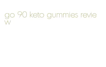 go 90 keto gummies review