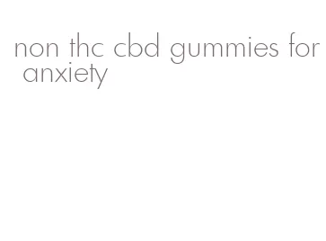 non thc cbd gummies for anxiety
