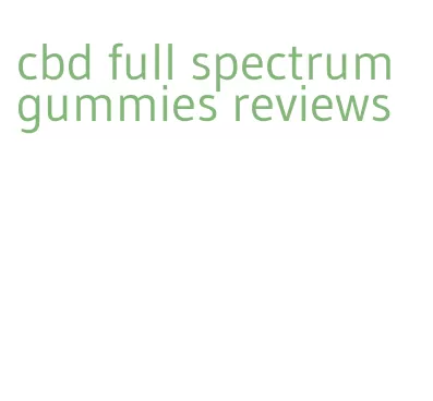 cbd full spectrum gummies reviews