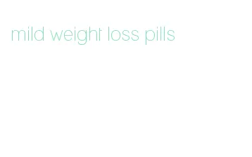 mild weight loss pills