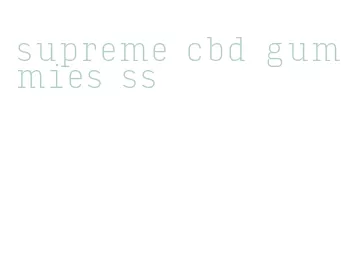 supreme cbd gummies ss