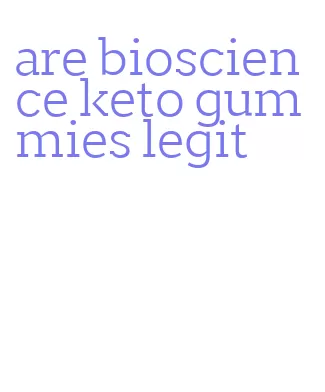 are bioscience keto gummies legit