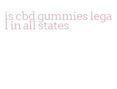 is cbd gummies legal in all states