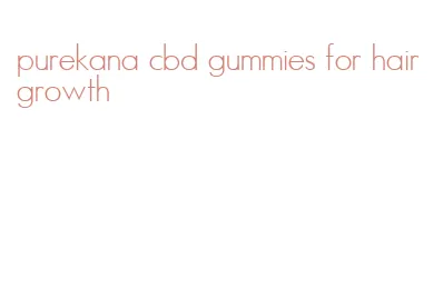 purekana cbd gummies for hair growth