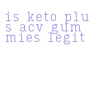 is keto plus acv gummies legit