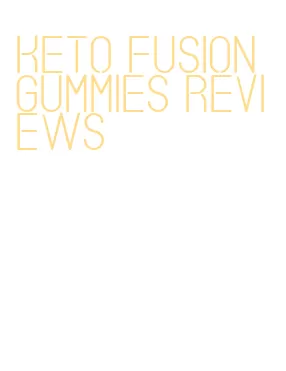 keto fusion gummies reviews