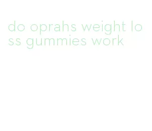 do oprahs weight loss gummies work