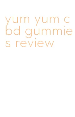 yum yum cbd gummies review