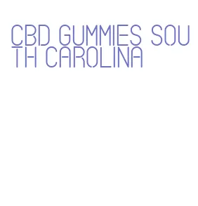 cbd gummies south carolina