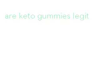 are keto gummies legit