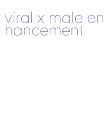 viral x male enhancement