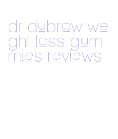 dr dubrow weight loss gummies reviews