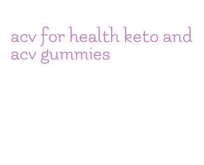 acv for health keto and acv gummies