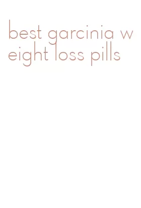 best garcinia weight loss pills