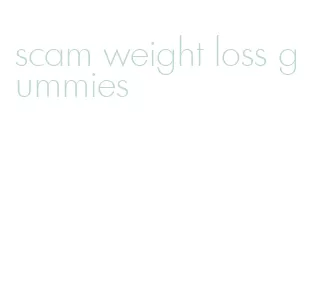 scam weight loss gummies