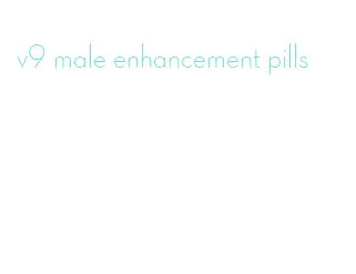 v9 male enhancement pills