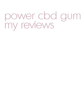 power cbd gummy reviews