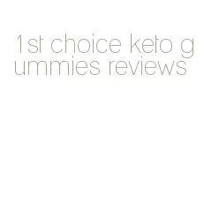 1st choice keto gummies reviews