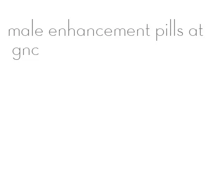 male enhancement pills at gnc