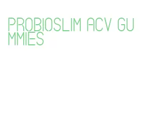probioslim acv gummies