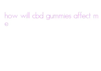 how will cbd gummies affect me
