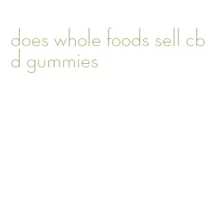 does whole foods sell cbd gummies