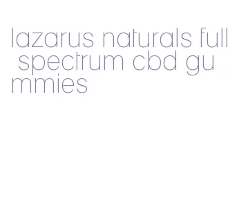 lazarus naturals full spectrum cbd gummies