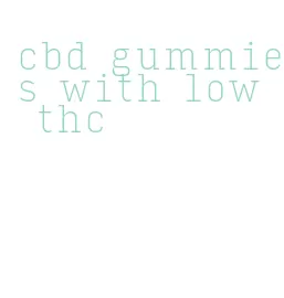 cbd gummies with low thc