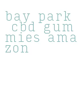 bay park cbd gummies amazon