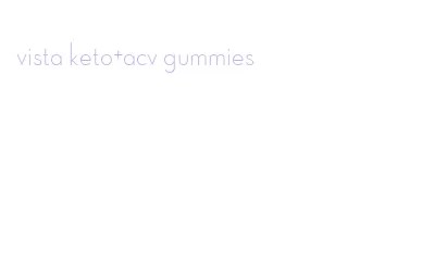 vista keto+acv gummies
