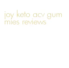 joy keto acv gummies reviews