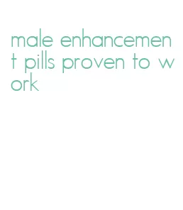 male enhancement pills proven to work