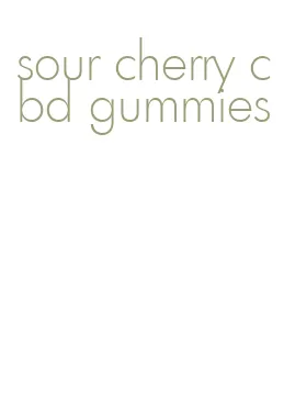 sour cherry cbd gummies