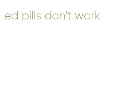 ed pills don't work