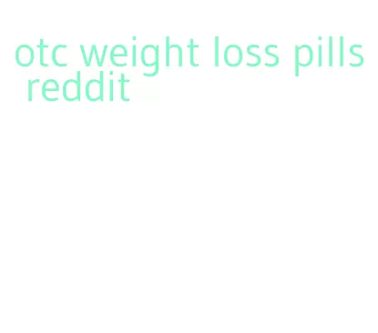 otc weight loss pills reddit