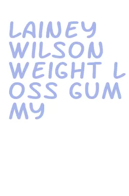 lainey wilson weight loss gummy