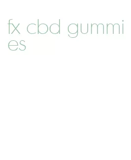 fx cbd gummies