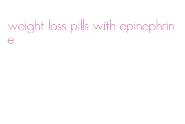 weight loss pills with epinephrine