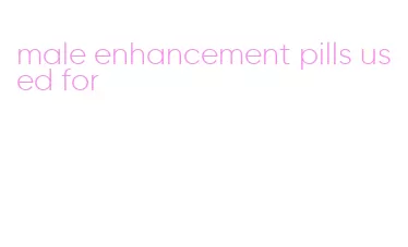 male enhancement pills used for