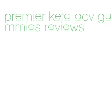 premier keto acv gummies reviews