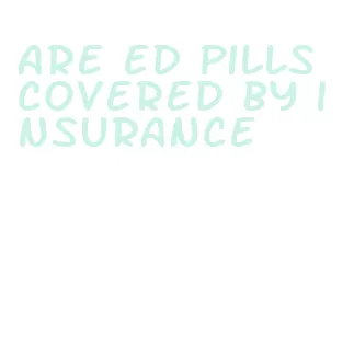 are ed pills covered by insurance