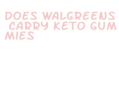 does walgreens carry keto gummies