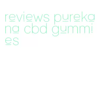 reviews purekana cbd gummies