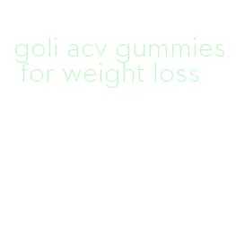 goli acv gummies for weight loss