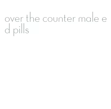 over the counter male ed pills