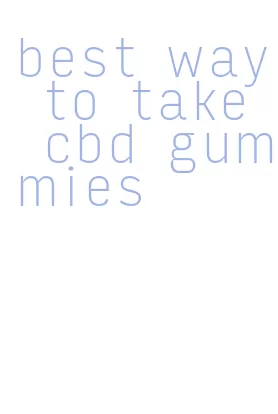 best way to take cbd gummies