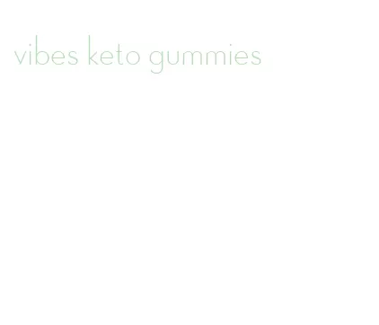 vibes keto gummies