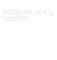 proburn acv gummies