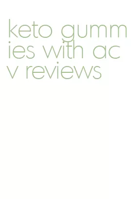 keto gummies with acv reviews