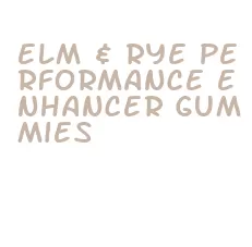 elm & rye performance enhancer gummies